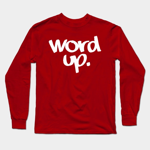 B. Word up. Long Sleeve T-Shirt by DVC